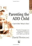 Image de Parenting the ADD Child: Can't Do? Won't Do? Practical Strategies for Managing Behaviour Problems in Children with ADD and ADHD