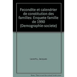 Fécondité et calendrier de constitution des familles: Enquête famille de 1990