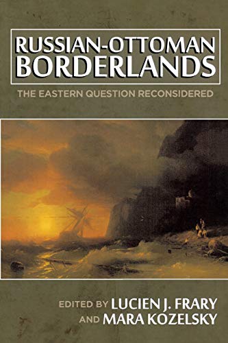 Preisvergleich Produktbild Russian-Ottoman Borderlands: The Eastern Question Reconsidered