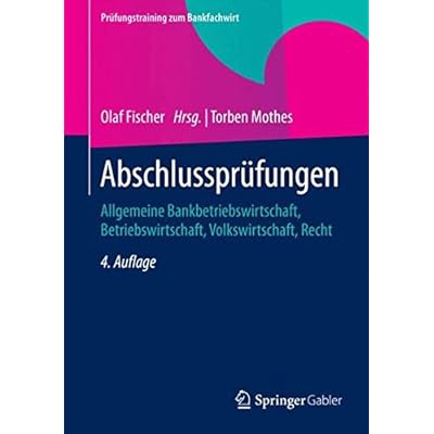 [PDF] Abschlussprüfungen: Allgemeine Bankbetriebswirtschaft - Betriebswirtschaft - Volkswirtschaft - Recht (Prüfungstraining zum Bankfachwirt) KOSTENLOS DOWNLOAD