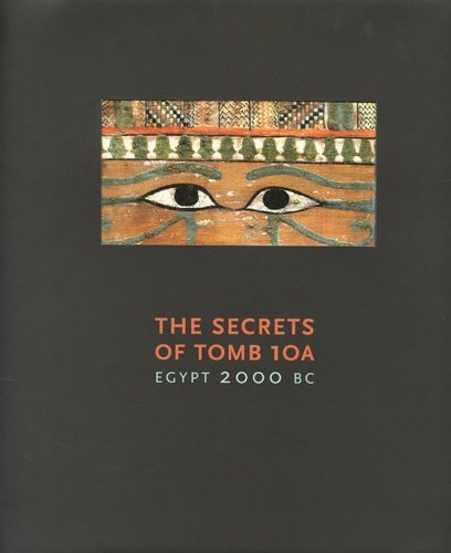 The Secrets of Tomb 10a: Egypt 2000 Bc livre