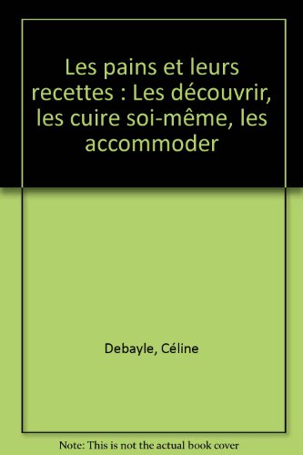 couverture de : PAINS ET LEURS RECETTES (LES)