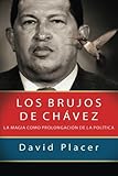 Los brujos de Chávez by David Placer