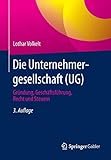 Image de Die Unternehmergesellschaft (UG): Gründung, Geschäftsführung, Recht und Steuern