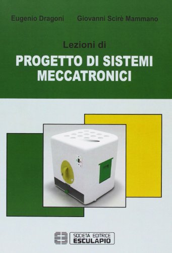 Lezioni di progetto di sistemi meccatronici Lezioni di progetto di sistemi meccatronici