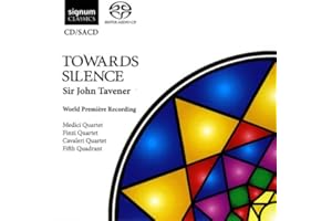 Tavener: Towards Silence [World Premiere Recording]
