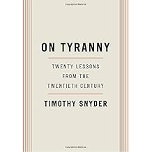 On Tyranny: Twenty Lessons from the Twentieth Century