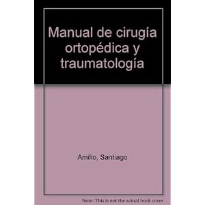 Manual de cirugia ortopedica y traumatologia