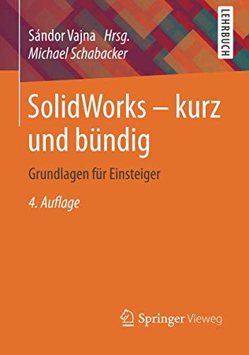 SolidWorks - kurz und bündig: Grundlagen für Einsteiger