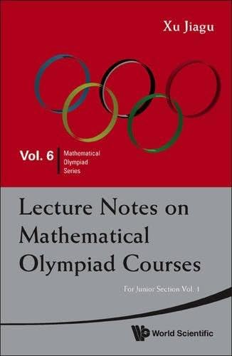 Lecture Notes On Mathematical Olympiad Courses: For Junior Section - Volume 2: JNR SEC (V2): 6 (Mathematical Olympiad Series)