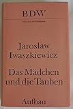 Das Mädchen und die Tauben. [und andere] Erzählungen. [Das Mädchen von Wilko. Der Birkenhain. Zygfryd. Róza. Kongreß in Florenz. Die alte Ziegelei. Ikarus. Das Mendelssohn-Quartett. Jadwinia. Heydenreich. Die Kirche in Skaryszew]. bei Amazon kaufen
