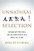 Unnatural Selection: Choosing Boys Over Girls, and the Consequences of a World Full of Men (English Edition) by Mara Hvistendahl
