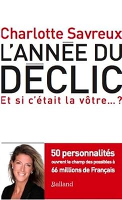 Charlotte Savreux L'année Du Déclic - 50 Personnalités Ouvrent Le Champ Des Possibles À 66 Millions De Français
