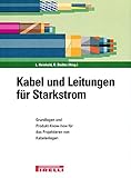 Image de Kabel und Leitungen für Starkstrom. Grundlagen und Produkt-Know-how für das Projektieren von Kabel