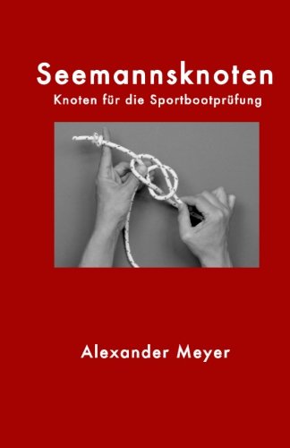 Download Seemannsknoten: Knoten für die Sportbootprüfung Download Seemannsknoten: Knoten für die Sportbootprüfung
