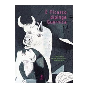 E Picasso dipinge Guernica