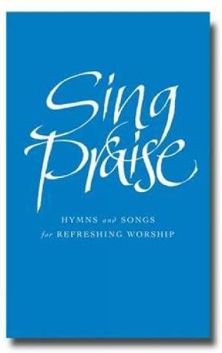 Sing Praise (Full Music Edition): Hymns and Songs for Refreshing Worship