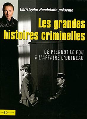 Hors Collection Les Grandes Histoires criminelles
