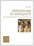 Préhistoire et Antiquité : Des origines de l'humanité au monde classique