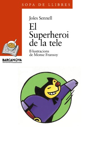 El superheroi de la tele (llibres infantils i juvenils - sopa de llibres sèrie taronja)