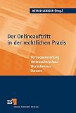 Der Onlineauftritt in der rechtlichen Praxis: Vertragsgestaltung - Verbraucherschutz - Werbeformen - Steuern by