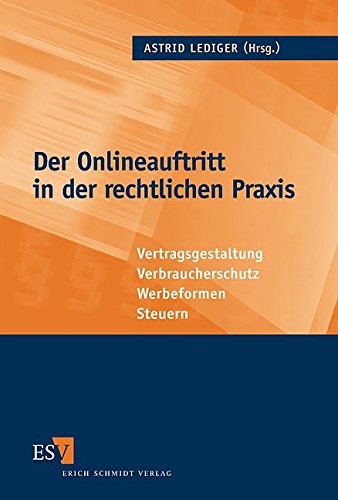 Der Onlineauftritt in der rechtlichen Praxis: Vertragsgestaltung - Verbraucherschutz - Werbeformen - Steuern