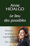 Anne Hidalgo - Le lieu des possibles