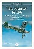 The Fieseler Fi 156: A Detailed Guide to the Luftwaffe's Versatile Storch (Including Post-War Derivatives) (Airframe Album, Band 11) by 