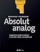 Produktbild Absolut analog: Fotografieren wieder entdecken: in Kleinbild-, Mittel- und Großformat