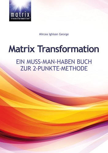 Download Matrix Transformation - Ein Muss-man-haben Buch zur 2-Punkte-Methode Download Matrix Transformation - Ein Muss-man-haben Buch zur 2-Punkte-Methode