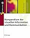 Kompendium der visuellen Information und Kommunikation (X.media.press) by Kerstin Alexander
