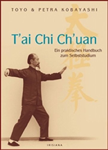T'ai Chi Ch'uan Ein praktisches Handbuch zum Selbststudium