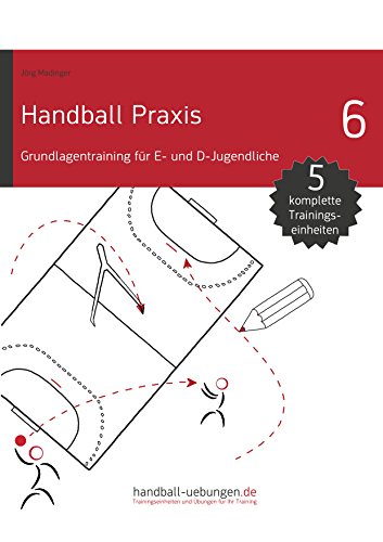 Download Handball Praxis 6 - Grundlagentraining für E- und D- Jugendliche (handball-uebungen.de / Praxis) Download Handball Praxis 6 - Grundlagentraining für E- und D- Jugendliche (handball-uebungen.de / Praxis)