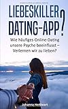 Image de Liebeskiller Dating-App?: Wie häufiges Online-Dating unsere Psyche beeinflusst - Verlernen wir zu l