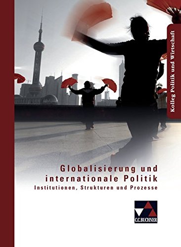 Kolleg Politik und Wirtschaft / Unterrichtswerk für die Oberstufe: Kolleg Politik und Wirtschaft / Globalisierung und internationale Politik: ... / Institutionen, Strukturen und Prozesse