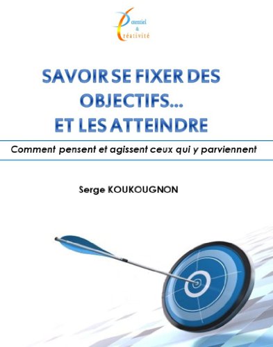 SAVOIR SE FIXER DES OBJECTIFS ET LES ATTEINDRE gratuit SAVOIR SE FIXER DES OBJECTIFS ET LES ATTEINDRE gratuit