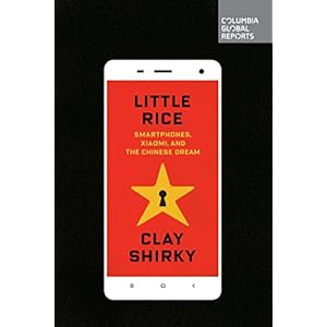 Little Rice: Smartphones, Xiaomi, and the Chinese Dream