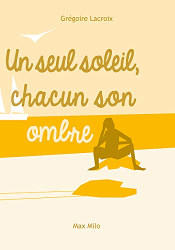 Un seul soleil, chacun son ombre Un seul soleil, chacun son ombre