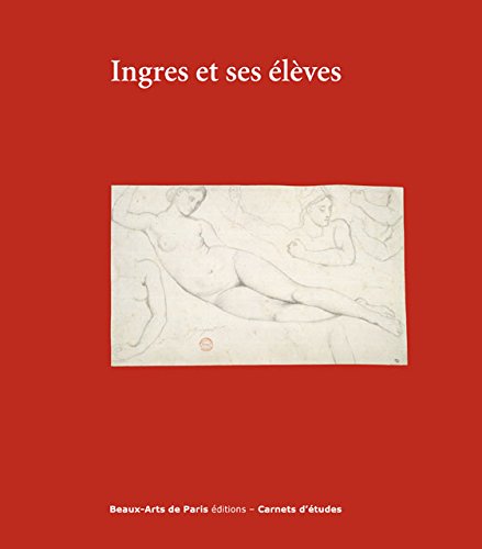 Ingres et ses élèves Ingres et ses élèves