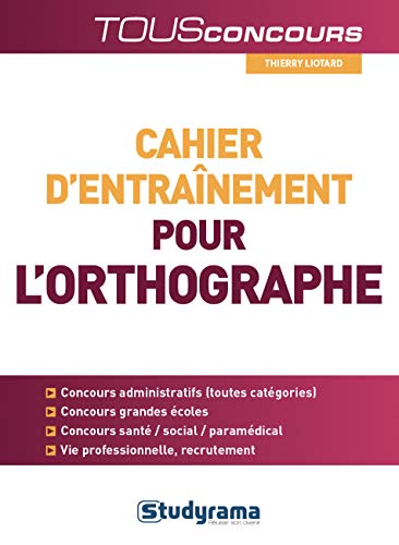 Télécharger Cahier d'entraînement pour l'orthographe à l'usage des candidats aux examens et concours livre En ligne
