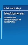 Interaktionsformen: Akteurzentrierter Institutionalismus in der Politikforschung by