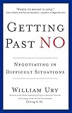 Getting Past No: Negotiating in Difficult Situations: Negotiating in Diffcult Situations by William Ury