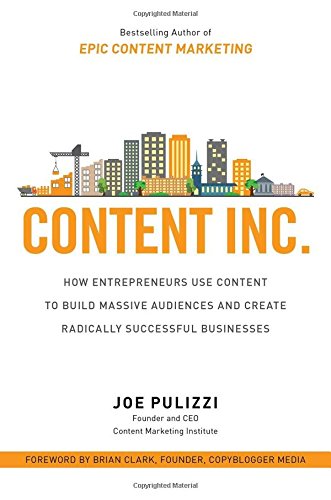 Livres Couvertures de Content Inc.: How Entrepreneurs Use Content to Build Massive Audiences and Create Radically Successful Businesses