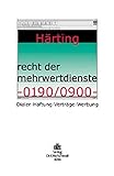 Recht der Mehrwertdienste 0190/0900: Dialer - Haftung - Verträge - Werbung by 