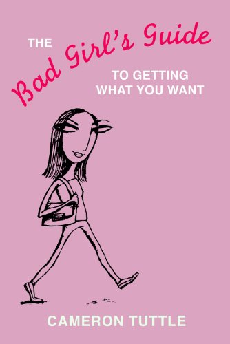 The Bad Girl's Guide to Getting What You Want (The Bad Girl's Guides Book 2) (English Edition)