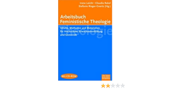 Arbeitsbuch Feministische Theologie Inhalte Methoden Und Materialien Leicht Irene Rakel Claudia Amazon De Bucher