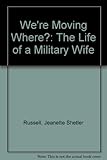 Image de We're Moving Where?: The Life of a Military Wife