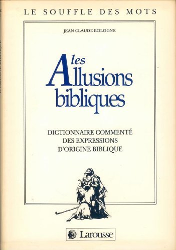 Download LES ALLUSIONS BIBLIQUES. Dictionnaire commenté des expressions d'origine biblique Download LES ALLUSIONS BIBLIQUES. Dictionnaire commenté des expressions d'origine biblique