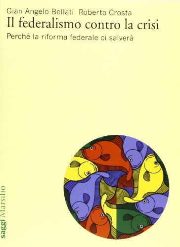 Il federalismo contro la crisi. Perché la riforma federale ci salverà