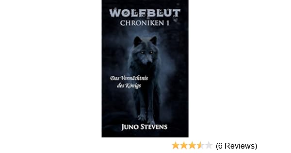 Wolfblut Chroniken 1 Das Vermächtnis Des Königs - 